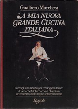 Gualtiero Marchesi: La mia nuova grande cucina italiana - Rizzoli 1980
