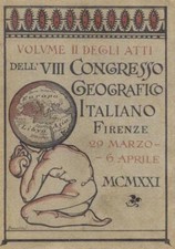 ATTI DELLO VIII CONGRESSO GEOGRAFICO ITALIANO. Alinari, 1923