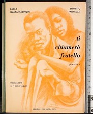 TI CHIAMERÒ FRATELLO. QUARANTACINQUE, FANTAUZZI. FEDE ARTE. FIRMA DELL'AUTORE.