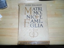 LIBRO 1944 - TOTH TIHAMER - MATRIMONIO E FAMIGLIA - SOCIETà APOSTOLATO 