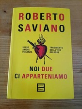 NOI DUE CI APPARTENIAMO SESSO AMORE TRADIMENTO NELLA VITA DEI BOSS di R SAVIANO