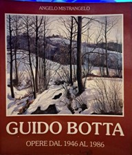 Libro Guido Botta Opere dal 1946 al 1986 " Angelo Mistrangelo " G. Massola