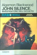JOHN SILENCE, INVESTIGATORE DELL'OCCULTO  BLACKWOOD ALGERNON FANUCCI 1977