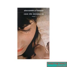 Alessandro D'Avenia - Cose che nessuno sa - Mondadori, 2011