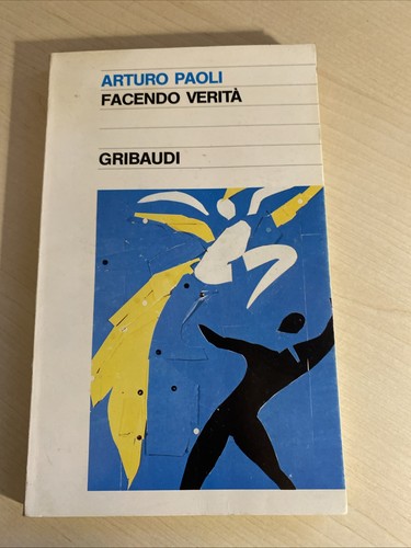 Facendo verità arturo paoli - facendo,