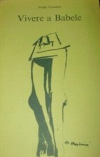 Vivere A Babele - Arrigo Cavalieri – Ed. All’Insegna Del Pesce D’Oro Milano 1978