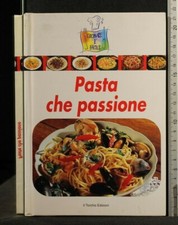 PASTA CHE PASSIONE. AA.VV. Il Torchio.