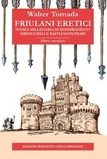 Friulani eretici storia - friulani,