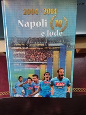 2004-2014 NAPOLI 10 E LODE ( libro sulla S.S.C. NAPOLI)