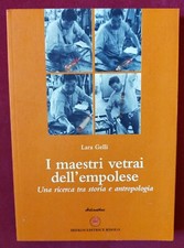 I MAESTRI VETRAI DELL'EMPOLESE - Lara Gelli - Ibiskos editrice Risolo 2006 -RARO