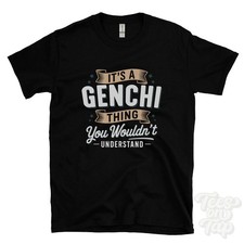 T-SHIRT IT'S A GENCHI THING YOU'T CAPIT nome cognome regalo famiglia
