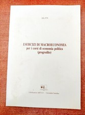 ESERCIZI DI MACROECONOMIA PER I CORSI DI ECONOMIA POLITICA - PROGREDITO - UNI CA