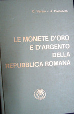 Le monete d'oro e d'argento della Repubblica Romana di C.Varesi e A. Castellotti