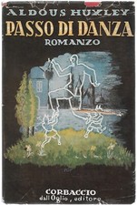 Huxley Aldous PASSO DI DANZA Scrittori di tutto il Mondo / 58 Corbaccio 1941