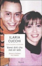 VORREI DIRTI CHE NON ERI SOLO - Ilaria Cucchi - storia di Stefano mio fratello