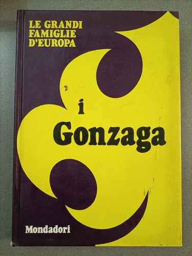 Gonzaga le grandi famiglie - le,