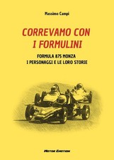 Libro - Campi Massimo - Correvamo Con I Formulini. Formula 875 Monza, I Personag