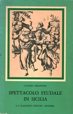 Spettacolo feudale in Sicilia - Claudio Meldonesi (S.F. Flaccovio Editore)