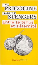Ilya Prigogine, Isabelle Stengers. Entre le temps et l'eternite. Edition revue