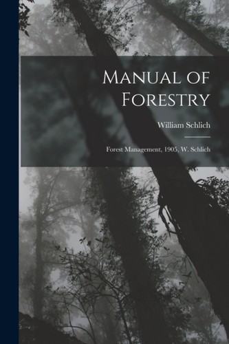 Schlich manual of forestry - schlich,