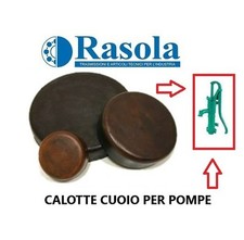 CALOTTE IN CUOIO VARIE MISURE GUARNIZIONE PER POMPE A MANO PISTONE POMPA POZZO