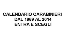 CALENDARIO CARABINIERI DAL 1969 AL 2014 ENTRA E SCEGLI