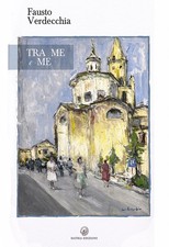 Libro - Verdecchia Fausto - Tra Me E Me  - Hatria Edizioni