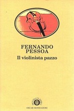IL VIOLINISTA PAZZO - Fernando Pessoa - poesia - poeta - letteratura Mondadori