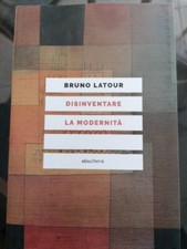 Disinventare la modernità - Bruno Latour - Elèuthera - 2023