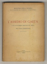 L'assedio di Gaeta e gli avvenimenti militari del 1860-61 nell'Italia meridio...