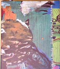 Walter Libuda. Das Auge des Apothekers Malerei, Objekte, Arbeiten auf Papier ; [