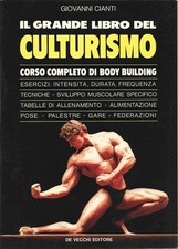 Cianti - Il grande libro del Culturismo - Body Building - De Vecchi  1^Edz. 1986