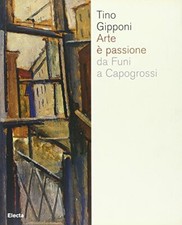 Arte è passione da Funi a Capogrossi. Catalogo della mostra (Lodi, 15