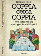 Coppia cerca Coppia. Una terza via tra monogamia e adulterio?. . Beatrice Cimin.