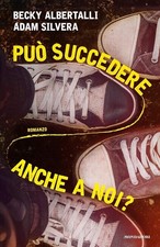 può succedere anche a noi?	albertalli becky silvera adam	mondadori	2019 nuovo