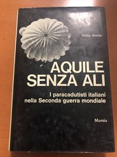 NINO ARENA in AQUILE SENZA ALI I PARACADUTISTI ITALIANI 2^GM 1 Ed 1970 3^ed 1972