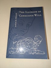 The Illusion of Conscious Will