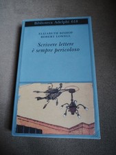 SCRIVERE LETTERE E SEMPRE PERICOLOSO (Bishop Elizabeth, Lowell Rober) Adelphi