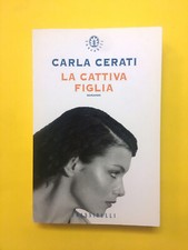 La cattiva figlia-di Carla Cerati-libro Frassinelli 1996-Romanzo