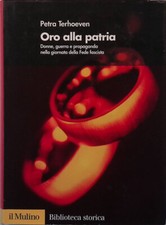 Oro alla Patria. Donne, guerra e propaganda nella giornata della Fede fascista