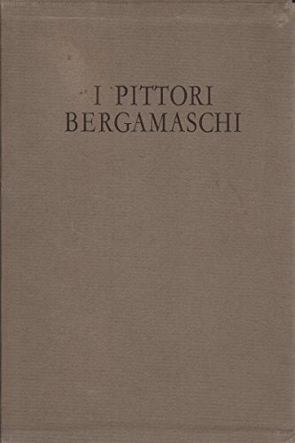 Pittori bergamaschi dal xiii - bergamaschi,