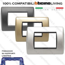 Placche Compatibili METALLO Bticino LIVING International 3 4 7 posti vari colori