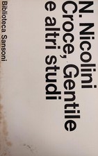 NICOLINI NICOLA CROCE, GENTILE E ALTRI STUDI 1973 Sansoni