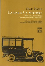 FIRENZE, La carità a motore. Come nacque la prima ambulanza, di Silvia Nanni