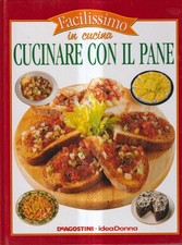 Cucinare Con Il Pane - Nicolò - De Agostini - 1 edizione - Facilissimo In Cucina