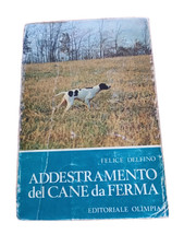 Felice Delfino - ADDESTRAMENTO DEL CANE DA FERMA Olimpia 1972