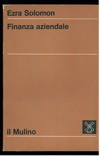 SOLOMON EZRA FINANZA AZIENDALE IL MULINO 1972 I° EDIZ. SERIE DI ECONOMIA