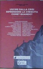 USCIRE DALLA CRISI, RIPRENDERE LA CRESCITA COME? QUANDO? Economia Reale