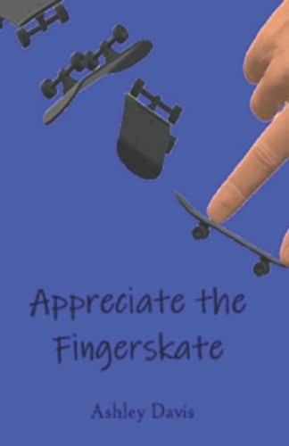 Appreciate the fingerskate - fingerskate, a