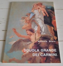 ANTONIO NIERO VENEZIA LA  SCUOLA GRANDE DEI CARMINI STORIA E ARTE